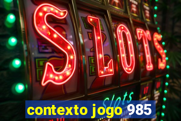 contexto jogo 985